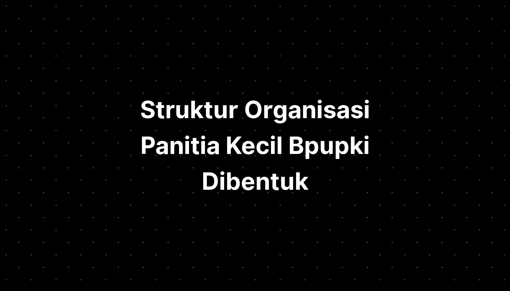 Struktur Organisasi Panitia Kecil Bpupki Dibentuk Pada - IMAGESEE